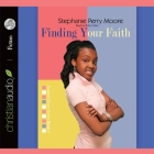 Finding Your Faith (Yasmin Peace #1) By Stephanie Perry Moore, Robin Miles (Read by) Cover Image