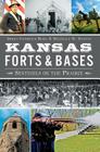Kansas Forts & Bases: Sentinels on the Prairie By Debra Goodrich Bisel, Michelle M. Martin Cover Image