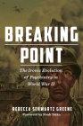Breaking Point: The Ironic Evolution of Psychiatry in World War II (World War II: The Global) By Rebecca Schwartz Greene, Noah Tsika (Foreword by) Cover Image