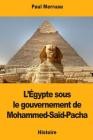L'Égypte sous le gouvernement de Mohammed-Saïd-Pacha By Paul Merruau Cover Image