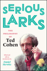 Serious Larks: The Philosophy of Ted Cohen By Ted Cohen, Daniel Herwitz (Editor), Daniel Herwitz (Introduction by) Cover Image