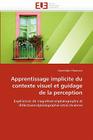 Apprentissage Implicite Du Contexte Visuel Et Guidage de la Perception (Omn.Univ.Europ.) Cover Image