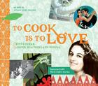 To Cook Is to Love: Nuevo Cuban: Lighter, Healthier Latin Recipes By John Verlinden Cover Image