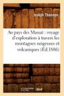 Au Pays Des Massaï Voyage d'Exploration À Travers Les Montagnes Neigeuses Et Volcaniques (Éd.1886) (Histoire) Cover Image