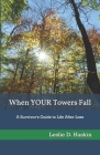 When YOUR Towers Fall: A Survivor's Guide to Life After Loss Cover Image