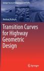 Transition Curves for Highway Geometric Design (Springer Tracts on Transportation and Traffic #14) By Andrzej Kobryń Cover Image
