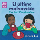 El último malvavisco / The Last Marshmallow (Storytelling Math) By Grace Lin, Grace Lin (Illustrator) Cover Image
