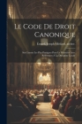 Le Code De Droit Canonique: Ses Canons Les Plus Pratiques Pour Le Ministère Avec Références À La Discipline Locale Cover Image