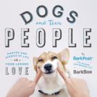 Dogs and Their People: Photos and Stories of Life with a Four-Legged Love By BarkBox Cover Image