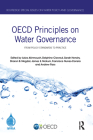 OECD Principles on Water Governance: From Policy Standards to Practice (Routledge Special Issues on Water Policy and Governance) By Aziza Akhmouch (Editor), Delphine Clavreul (Editor), Sarah Hendry (Editor) Cover Image