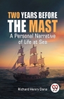 Two Years Before The Mast A Personal Narrative Of Life At Sea Cover Image