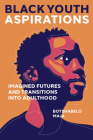 Black Youth Aspirations: Imagined Futures and Transitions Into Adulthood Cover Image
