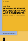 Nominalizations, Double Genitives and Possessives: Evidence for the Dp-Hypothesis in Serbian (Linguistics & Philosophy #8) By Anja Saric Cover Image