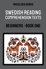 Swedish Reading Comprehension Texts: Beginners - Book One By Mikkelsen DuBois Cover Image