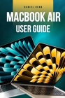 MacBook Air User Guide: Complete Manual for Using MacBook Air with macOS Sonoma Cover Image