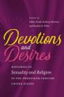 Devotions and Desires: Histories of Sexuality and Religion in the Twentieth-Century United States By Gillian A. Frank (Editor), Bethany Moreton (Editor), Heather R. White (Editor) Cover Image