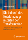 Die Zukunft Des Nutzfahrzeugs in Zeiten Der Transformation: Analyse Von Herausforderungen Und Erfolgsfaktoren Cover Image