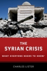 The Syrian Crisis: What Everyone Needs to Know(r) By Charles Lister Cover Image