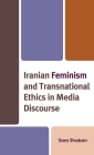 Iranian Feminism and Transnational Ethics in Media Discourse Cover Image