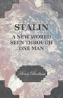 Stalin - A New World Seen Through One Man By Henri Barbusse Cover Image