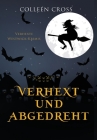 Verhext und abgedreht: Verhexte Westwick-Krimis #3 By Colleen Cross Cover Image
