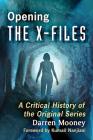 Opening The X-Files: A Critical History of the Original Series Cover Image