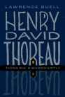 Henry David Thoreau: Thinking Disobediently By Lawrence Buell Cover Image