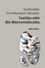 Sustainable Fire-Resistant Cellulosic Textiles with Bio Macromolecules. Cover Image