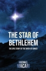 The Star of Bethlehem: The Epic Story of the Birth of Christ By Michael Macari Cover Image