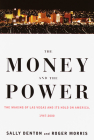 The Money and the Power: The Making of Las Vegas and Its Hold on America By Sally Denton, Roger Morris Cover Image