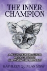 The Inner Champion: A Seven-Week Practical Guide to Peace, Happiness and Miracles By Kathleen Quinlan Cover Image