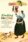 Feeding the City: From Street Market to Liberal Reform in Salvador, Brazil, 1780–1860 By Richard Graham Cover Image