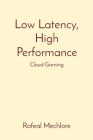 Low Latency, High Performance: Cloud Gaming By Rafeal Mechlore Cover Image