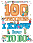 100 Things I Know How to Do By Amy Schwartz Cover Image