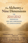 The Alchemy of Nine Dimensions: The 2011/2012 Prophecies and Nine Dimensions of Consciousness By Barbara Hand Clow, Gerry Clow Cover Image