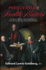 Presidential Health Matters: The Medical History of the United States as Seen Through the Lives of Forty-Six Presidents By Edward Lewis Goldberg Cover Image