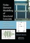 Finite-Element Modelling of Structural Concrete: Short-Term Static and Dynamic Loading Conditions By Michael D. Kotsovos Cover Image