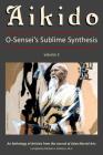 Aikido, Vol. 2: O-Sensei's Sublime Synthesis By A. Espinos Ph. D., J. Barnet M. a., C. J. Dykhuizen Ph. D. Cover Image