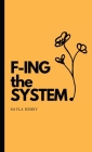 F-ing the System By Kayla Henry Cover Image