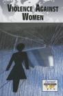 Violence Against Women (Current Controversies) By Noël Merino (Editor) Cover Image