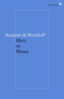 Marx on Money (Radical Thinkers) By Suzanne De Brunhoff Cover Image