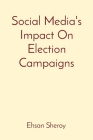 Social Media's Impact On Election Campaigns Cover Image