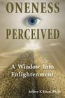 Oneness Perceived: A Window Into Enlightenment (Omega Books) By Jeffrey S. Eisen Cover Image
