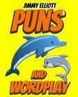 Puns and Wordplay: Tricky Questions and Brain Teasers, Funny Challenges that Kids and Families Will Love, Most Mysterious and Mind-Stimul Cover Image