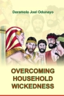 Overcoming Household Wickedness By Daramola Joel Odunayo Cover Image