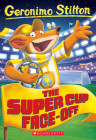 The Super Cup Face-Off (Geronimo Stilton #81) Cover Image