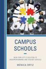 Campus Schools: New York City's Solution to Underperforming and Violent Schools By Mónica Ortiz Cover Image