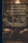 The Game of Draw-poker, Mathematically Illustrated: Being a Complete Treatise on the Game, Giving the Prospective Value of Each Hand Before and After By Henry T. Winterblossom, 1876-1945 DLC Hardeen (Created by), Harry Houdini Collection (Library of (Created by) Cover Image