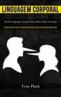Linguagem Corporal: Use sua linguagem corporal para obter o que você quer (O guia definitivo para ler a mente das pessoas através da comun Cover Image