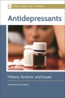 Antidepressants: History, Science, and Issues (Story of a Drug) Cover Image